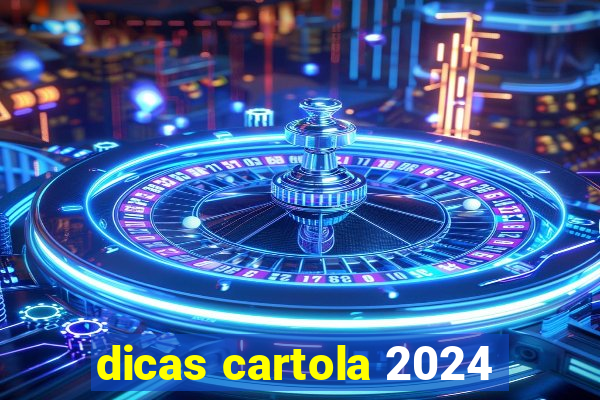 dicas cartola 2024